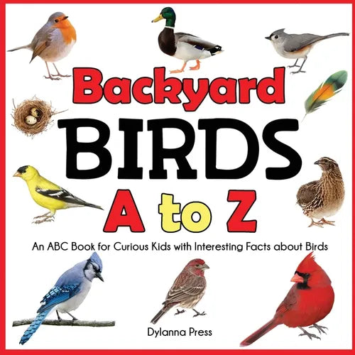Backyard Birds a to Z: An ABC Book for Curious Kids with Interesting Facts about Birds
