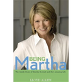 Being Martha: The Inside Story of Martha Stewart and Her Amazing Life