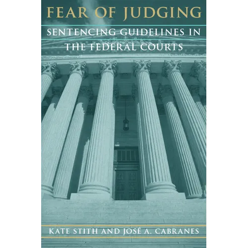 Fear of Judging: Sentencing Guidelines in the Federal Courts