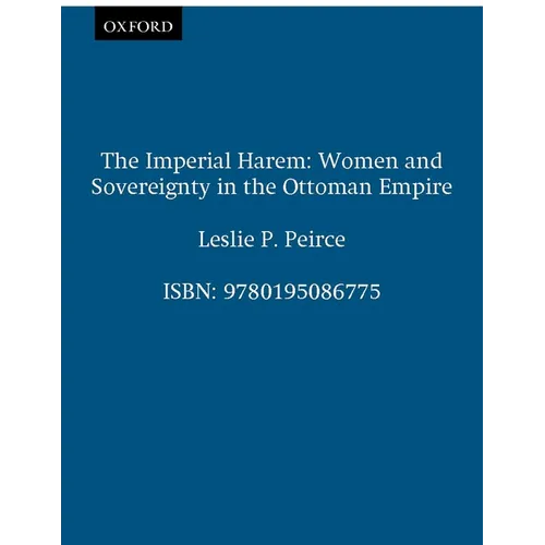 The Imperial Harem: Women and Sovereignty in the Ottoman Empire
