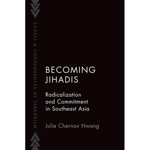 Becoming Jihadis: Radicalization and Commitment in Southeast Asia