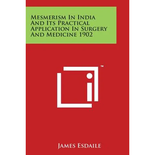 Mesmerism in India and Its Practical Application in Surgery and Medicine 1902