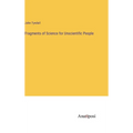 Fragments of Science for Unscientific People
