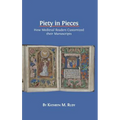 Piety in Pieces: How Medieval Readers Customized their Manuscripts