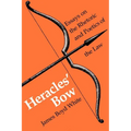 Heracles' Bow: Essays On The Rhetoric & Poetics Of The Law