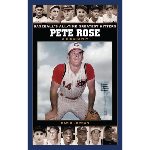 Pete Rose: A Biography