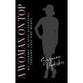 A Woman on Top: My Journey of Self-Discovery Through Love and Money