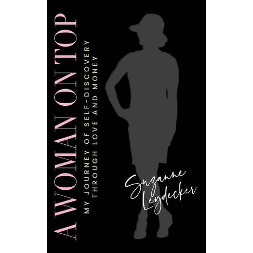 A Woman on Top: My Journey of Self-Discovery Through Love and Money
