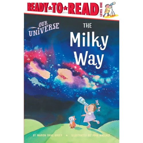 The Milky Way: Ready-To-Read Level 1