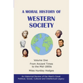 A Moral History of Western Society - Volume One: From Ancient Times to the Mid-1800s