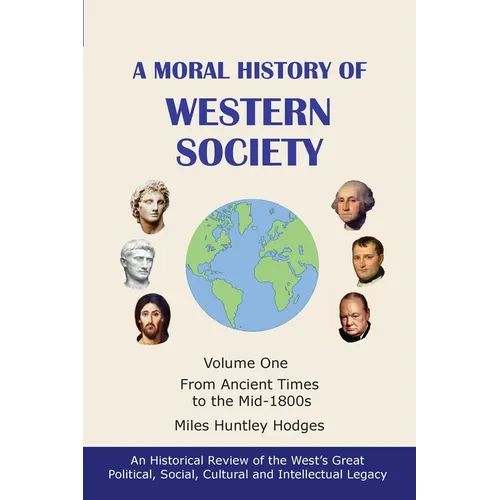 A Moral History of Western Society - Volume One: From Ancient Times to the Mid-1800s