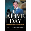 Alive Day: Finding Hope and Purpose after Losing Everything