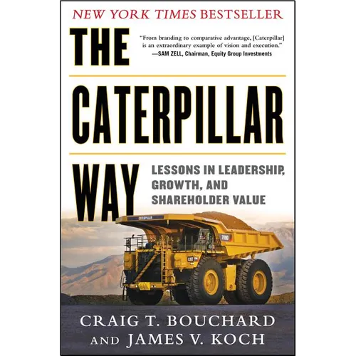 The Caterpillar Way: Lessons in Leadership, Growth, and Shareholder Value
