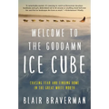 Welcome to the Goddamn Ice Cube: Chasing Fear and Finding Home in the Great White North
