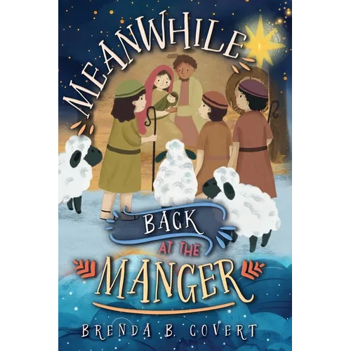 Meanwhile, Back at the Manger