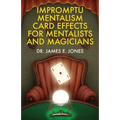 Impromptu Mentalism Card Effects for Mentalists and Magicians