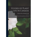 Studies of Plant Life in Canada: Wild Flowers, Flowering Shrubs, and Grasses