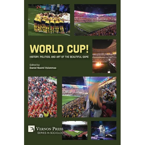 World Cup! History, Politics, and Art of the Beautiful Game