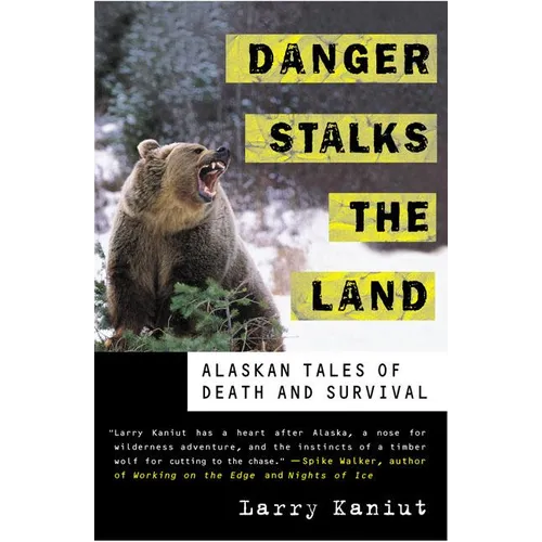 Danger Stalks the Land: Alaskan Tales of Death and Survival