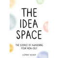 The Idea Space: The Science of Awakening Your Non-Self