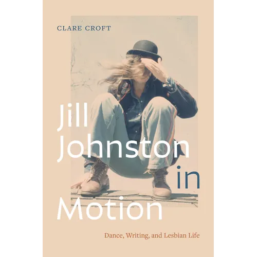 Jill Johnston in Motion: Dance, Writing, and Lesbian Life