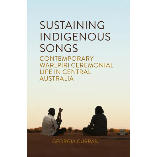 Sustaining Indigenous Songs: Contemporary Warlpiri Ceremonial Life in Central Australia