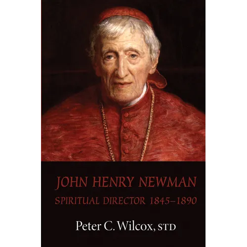 John Henry Newman: Spiritual Director 1845-1890