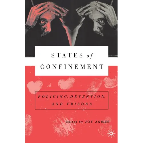 States of Confinement: Policing, Detention, and Prisons