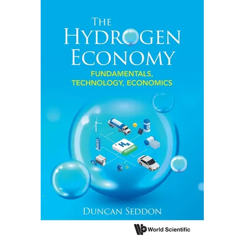 The Hydrogen Economy: Fundamentals, Technology, Economics