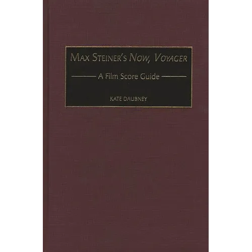 Max Steiner's Now, Voyager: A Film Score Guide
