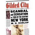 Gilded City: Scandal and Sensation in Turn-Of-The-Century New York