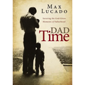 Dad Time: Savoring the God-Given Moments of Fatherhood