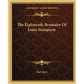 The Eighteenth Brumaire Of Louis Bonaparte