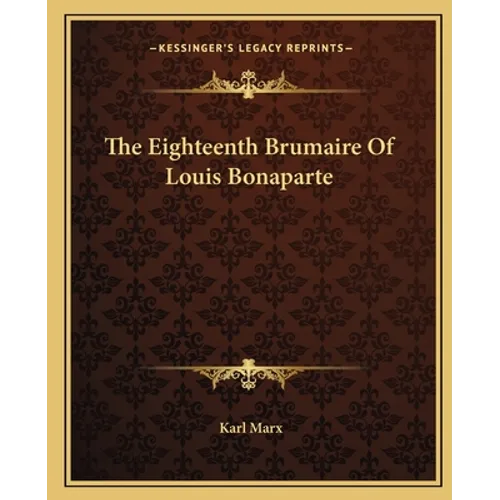 The Eighteenth Brumaire Of Louis Bonaparte