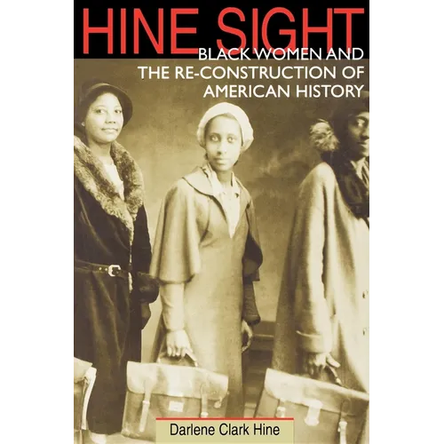 Hine Sight: Black Women and the Re-Construction of American History