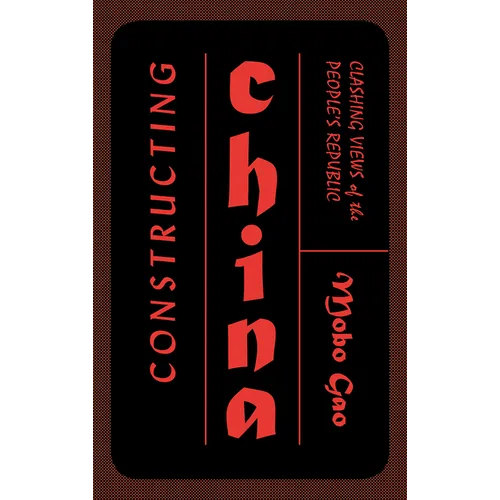 Constructing China: Clashing Views of the People's Republic