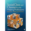 Social Class and Classism in the Helping Professions: Research, Theory, and Practice