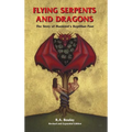 Flying Serpents and Dragons: The Story of Mankind's Reptilian Past