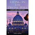 Living In The Divine Will: Gods Greatest Gift