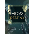 How To Arrive At Your Destiny