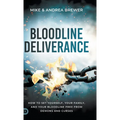 Bloodline Deliverance: How to Set Yourself, Your Family, and Your Bloodline Free from Demons and Curses
