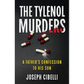 The Tylenol Murders: A Father's Confession to His Son