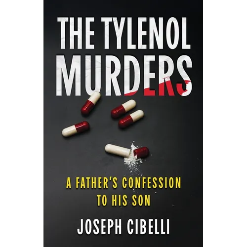 The Tylenol Murders: A Father's Confession to His Son