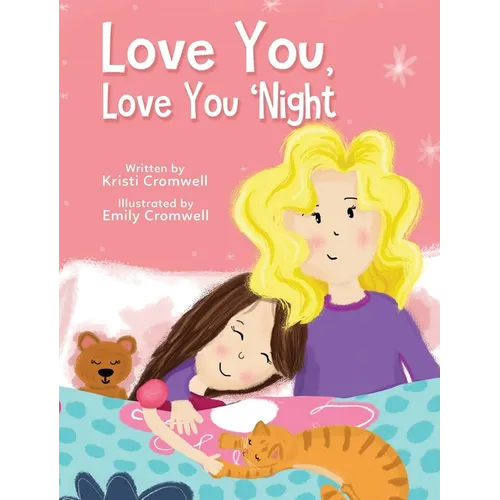 Love You, Love You 'Night: A Sweet and Comforting Children's Bedtime Story for Ages 3-7