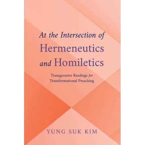 At the Intersection of Hermeneutics and Homiletics: Transgressive Readings for Transformational Preaching