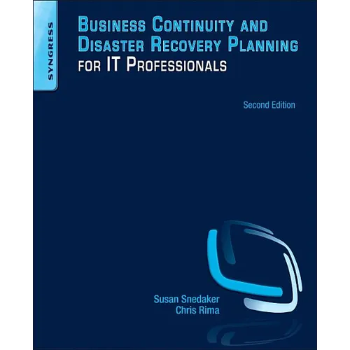Business Continuity and Disaster Recovery Planning for IT Professionals