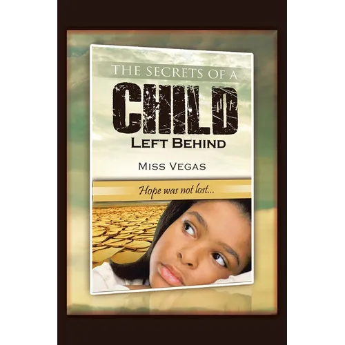 The Secrets of A Child Left Behind: Hope was not lost...
