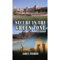 Secure in the Green Zone: Guarding the U.S. Embassy in Baghdad