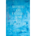 Mothers and Fathers, Sons and Daughters