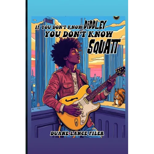 If You Don't Know Diddley You Don't Know Squatt